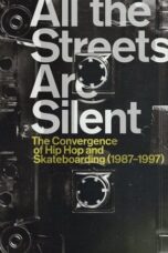 All the Streets Are Silent: The Convergence of Hip Hop and Skateboarding (1987-1997) (2021)