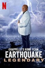 Chappelle's Home Team - Earthquake: Legendary (2022)